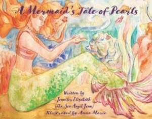 A Mermaid's Tale of Pearls de Jennifer Elizabeth Aka Sea Ang Jenn