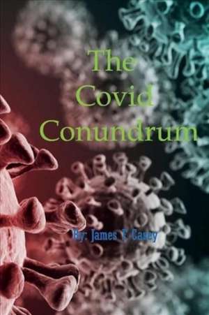 The Covid Conundrum de James F. Casey