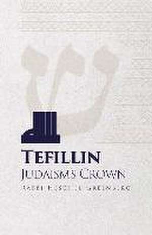 Tefillin: Judaism's Crown de Heschel Greenberg