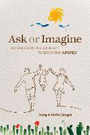 Ask or Imagine: Episodes on the Journey to Becoming a Family de Doug Haugen