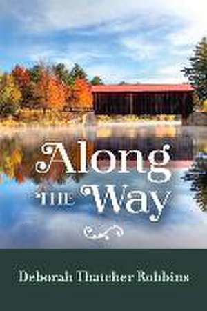 Along The Way de Deborah Thatcher Robbins