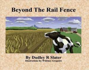 Beyond the Rail Fence de Dudley R. Slater