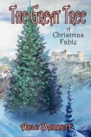 The Great Tree: A Christmas Fable de Able Barrett