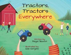 Tractors, Tractors Everywhere de Megan Newton