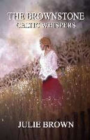 The Brownstone: Celtic Whispers: Celtic Whispers Volume 3 de Julie Brown