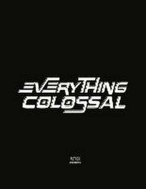 Everything Colossal de John Acosta