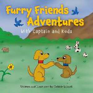 Furry Friends Adventures: With Captain and Koda de Debbie Sainati