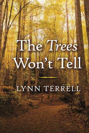 The Trees Won't Tell de Lynn Terrell