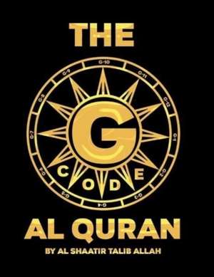 The G-Code Al Quran de Al Shaatir Talib Allah