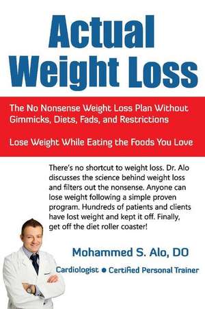 Actual Weight Loss: The No Nonsense Weight Loss Plan Without Gimmicks, Diets, Fads, and Restrictions de Mohammed S. Alo DO