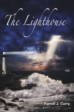 The Lighthouse: A Book of Poetry about Inspiration, Encouragement & Love de Farrell Curry