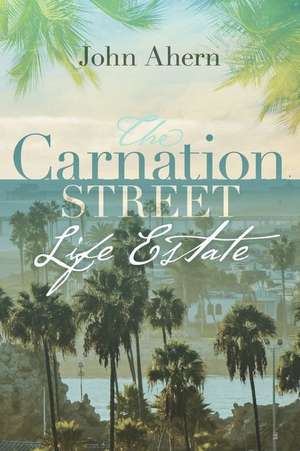 The Carnation Street Life Estate de John Ahern