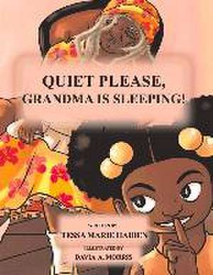 Quiet Please, Grandma Is Sleeping! de Tessa Marie Haiden