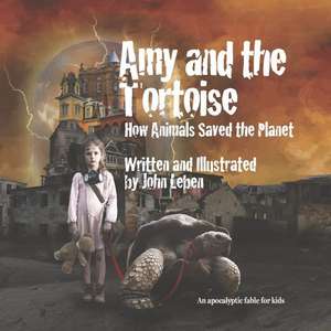 Amy and the Tortoise: How Animals Saved the Planet de John Leben