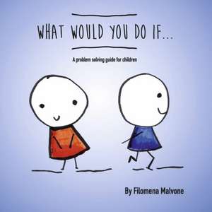 What Would You Do If... de Filomena Malvone