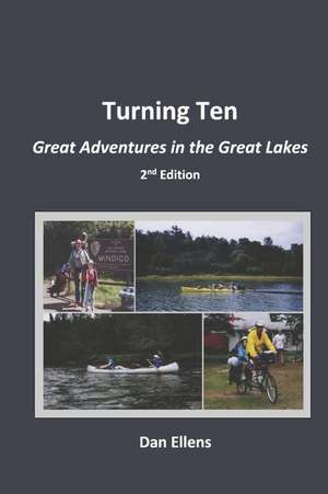 Turning Ten: Great Adventures in the Great Lakes - 2nd Edition de Dan Ellens