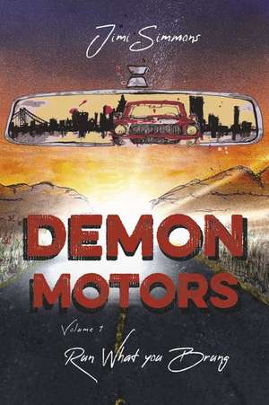 Demon Motors: Volume 1 Run What You Brung Volume 1 de Jimi Simmons