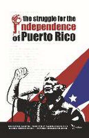 The Struggle for the Independence of Puerto Rico de Juan Antonio Corretjer