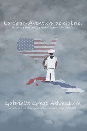 La Gran Aventura de Gabriel / Gabriel's Great Adventure de Anakarina Hurtado