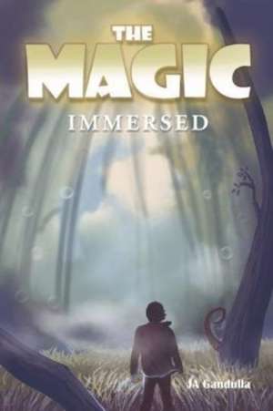 The Magic: Immersed de JA Gandulla