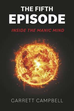 The Fifth Episode: Inside The Manic Mind de Garrett Campbell