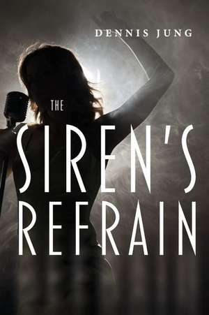 The Siren's Refrain de Dennis Jung