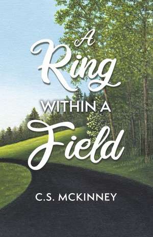 A Ring Within a Field: Volume 2 de C. S. McKinney