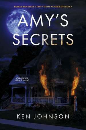 Amy's Secrets: Parker Hennessy's Down Home Murder Mystery's Volume 1 de Ken Johnson