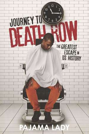 Journey to Death Row: The Greatest Escape in Us History de Pajama Lady