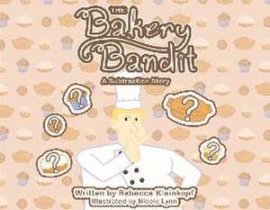 The Bakery Bandit: A Subtraction Story de Rebecca Kleinkopf