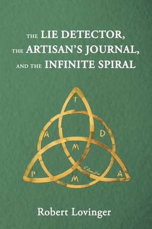 The Lie Detector, the Artisan's Journal, and the Infinite Spiral de Robert Lovinger