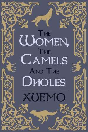 The Women, the Camels and the Dholes de Xuemo