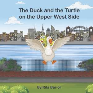 The Duck and the Turtle on the Upper West Side de Rita Bar-Or