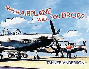 Which Airplane Will You Drop? de Tahnee Anderson