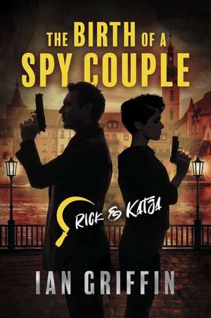 The Birth of a Spy Couple de Ian Griffin