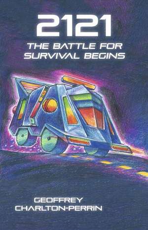 2121: The Battle for Survival Begins de Geoffrey Charlton-Perrin