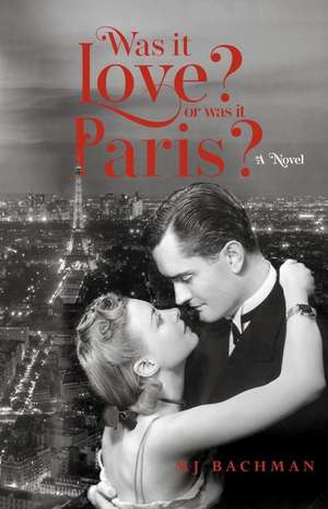 Was It Love? or Was It Paris? de Mj Bachman