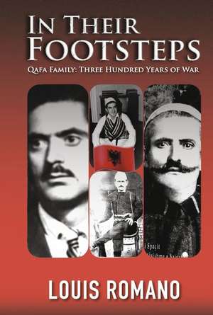 In Their Footsteps: Qafa Family: Three Hundred Years of War de Louis Romano