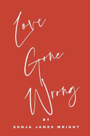 Love Gone Wrong de Sonja James Wright