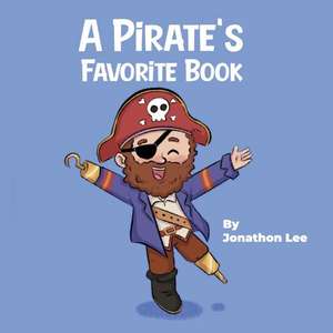 A Pirate's Favorite Book de Jonathon Lee