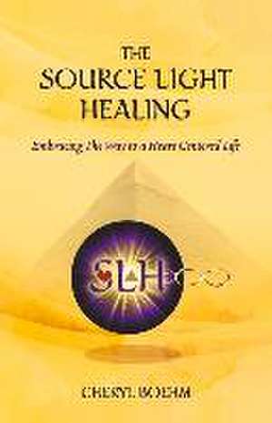 The Source Light Healing de Cheryl Boehm