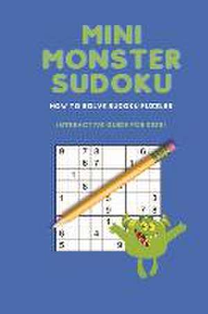 Mini Monster Sudoku: How to Solve Sudoku Puzzles de Lmd Jones