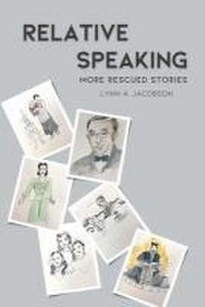 Relative Speaking: More Rescued Stories de Lynn A. Jacobson