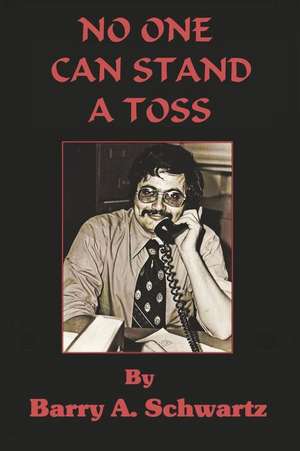 No One Can Stand a Toss de Barry A. Schwartz