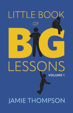 Little Book of Big Lessons, Volume 1 de Jamie Thompson