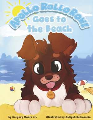 Apollo Rollo Rowe Goes to the Beach: Volume 2 de Gregory Moore Jr