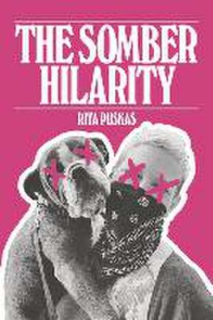 The Somber Hilarity de Rita Puskas