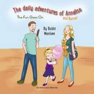 The Daily Adventures of Annalise and Buster: The Fun Goes on Volume 3 de Bobbi Menlove