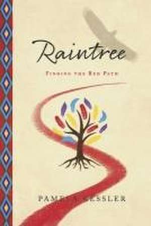 Raintree: Finding the Red Path Volume 2 de Pamela Kessler