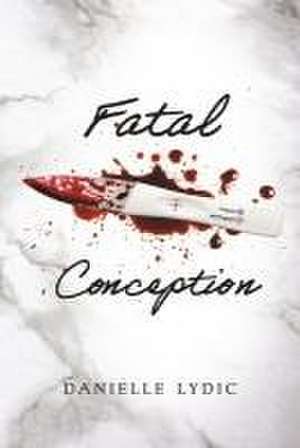 Fatal Conception de Danielle Lydic